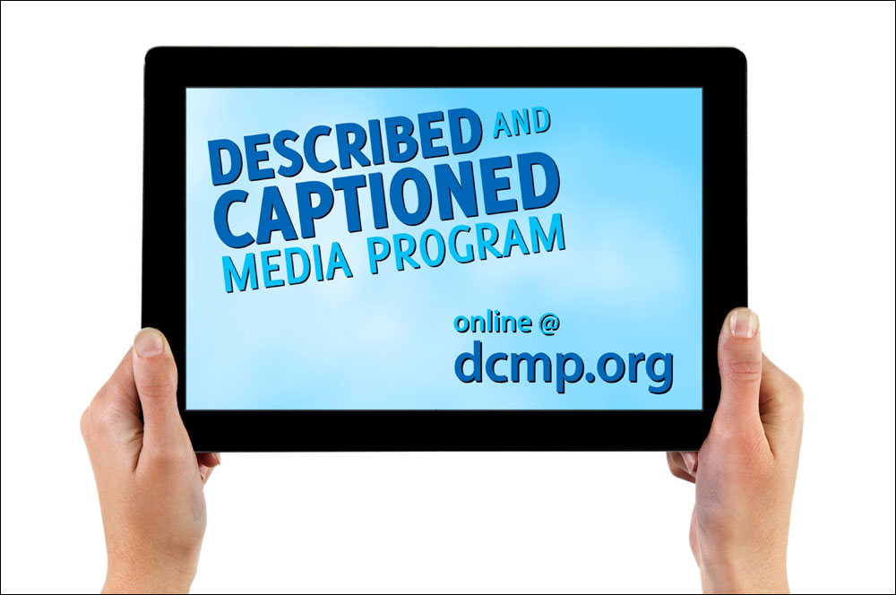 A computer tablet. The screen says Described and Captioned Media Program. Online at dcmp.org.