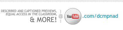 Described and captioned previews, equal access in the classroom, and more at the DCMP's You Tube Channel
